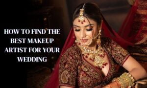 HOW TO FIND THE BEST MAKEUP ARTIST FOR YOUR WEDDING